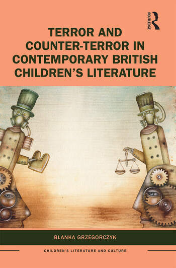 Children S Literature and Culture Terror and Counter-Terror in Contemporary British Children S Literature  (Paperback)