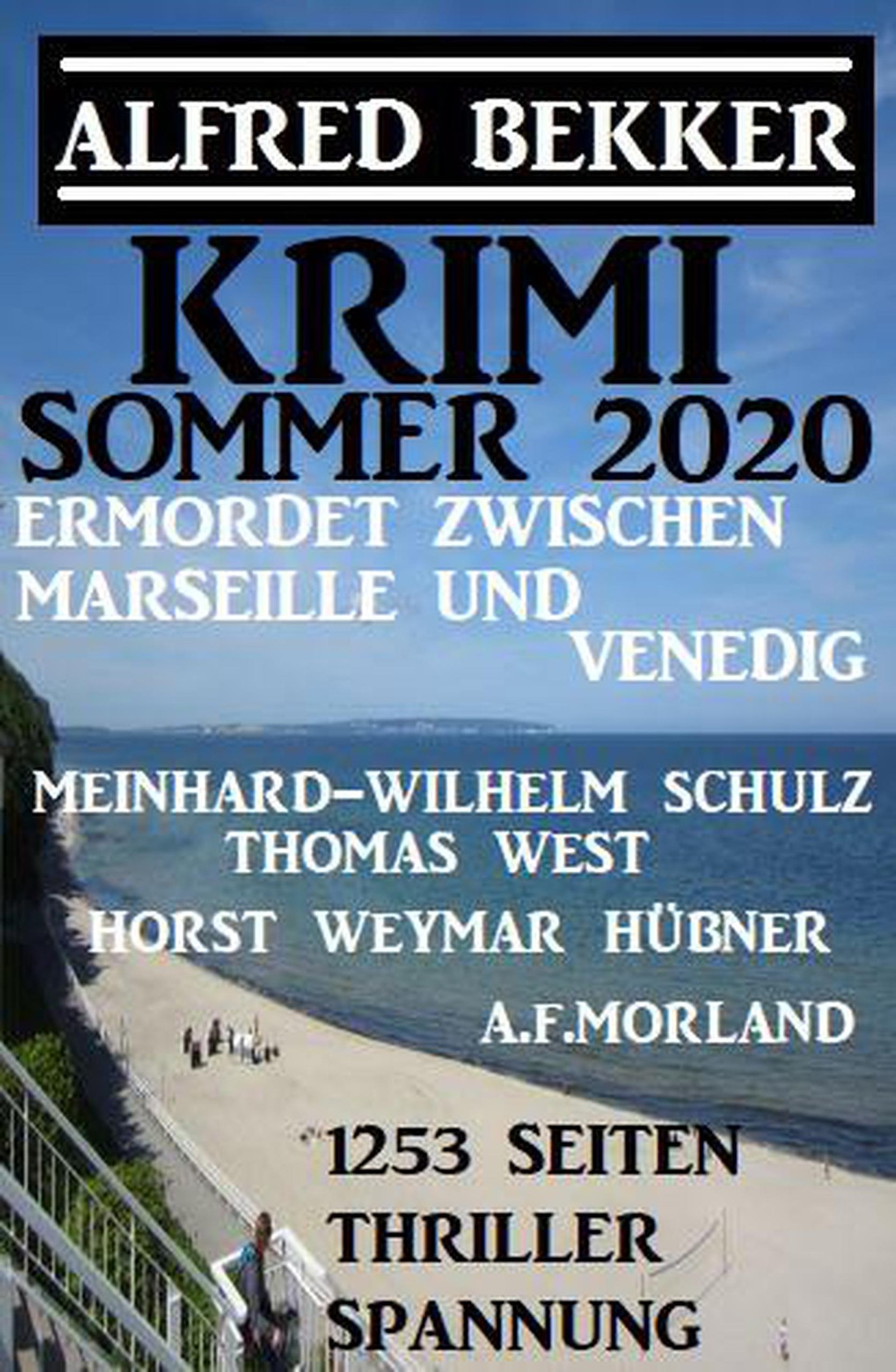 Krimi Sommer 2020: Ermordet Zwischen Marseille Und Venedig - 1253 Seiten Thriller Spannung (Alfred Bekker XXL Thriller Paket) / Alfred Bekker XXL Thri thumbnail
