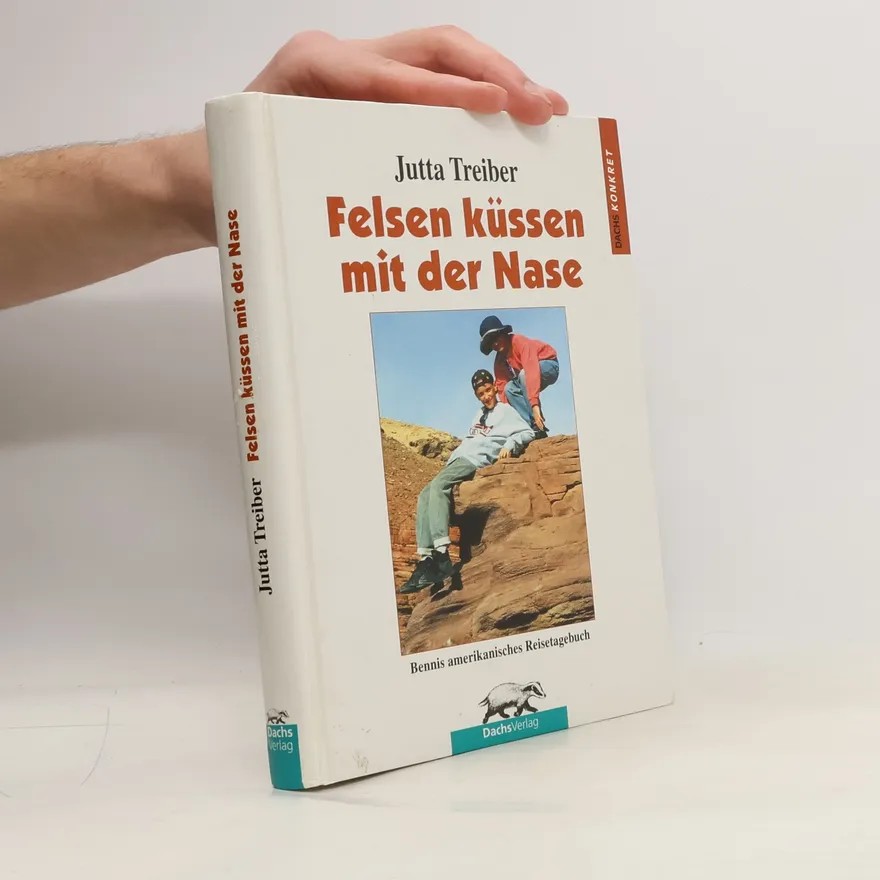 Felsen Kssen Mit Der Nase. Bennis Amerikanisches Reisetagebuch. (Ab 12 J.).