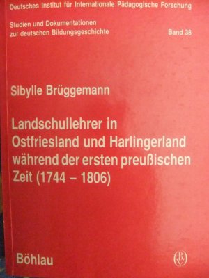 Landschullehrer in Ostfriesland Und Harlingerland Whrend Der Ersten Preussischen Zeit (1744-1806). ( Deutsches Institut Fr Internationale Pdagogische 