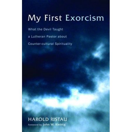What the Devil Taught a Lutheran Pastor About Counter-Cultur: My First Exorcism (Paperback)