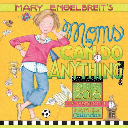 Mary Engelbreit's Moms Can Do Anything! 17-Month Family 2016 Calendar