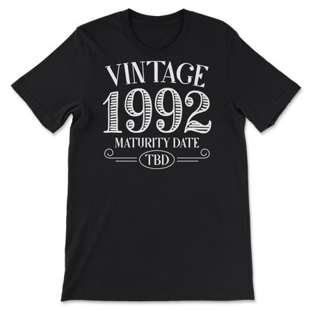 Born in Year 1992 Vintage Shirt - Maturity TBD