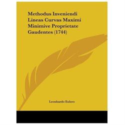 Methodus Inveniendi Lineas Curvas Maximi Minimive Proprietate Gaudentes (1744) (Paperback)