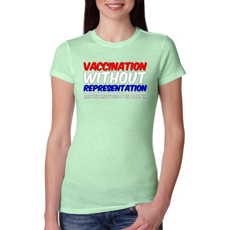 Wild Bobby Vaccination Without Representaion Political Women Slim Fit Junior Tee Mint Large