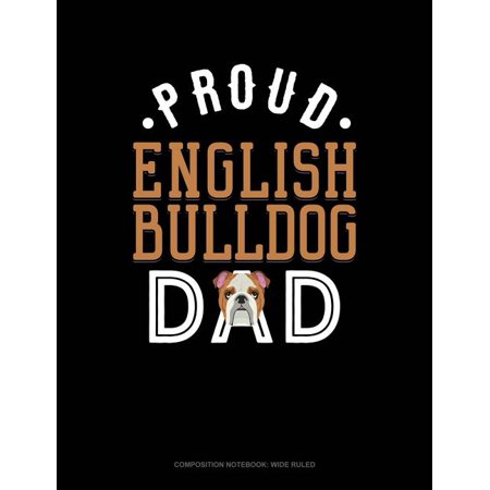 Proud English Bulldog Dad: Composition Notebook: Wide Ruled (Series #1136) (Paperback)