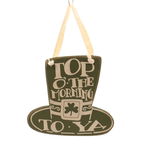 Saint Patricks Top of the Morning to Ya Plaque Irish Hat Sign 23310