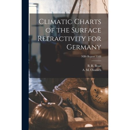 Climatic Charts of the Surface Refractivity for Germany; NBS Report 5588 (Paperback)