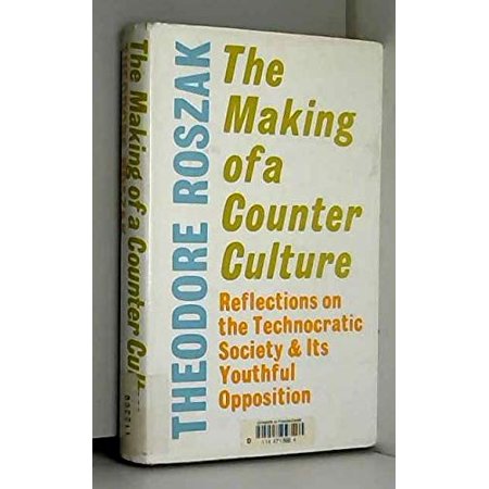 The Making of a Counter Culture: Reflections on the Technocratic Society and Its Youthful Opposition  Pre-Owned Hardcover 057109399X 9780571093991 The