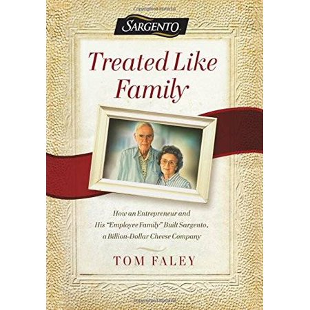 Pre-Owned  Treated Like Family: How an Entrepreneur and His Employee Family Built Sargento  a Billion-Dollar Cheese Company  (Hardcover)