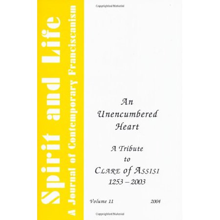 An Unencumbered Heart: a Tribute to Clare of Assisi 1253 - 2003: 11 Paperback - USED - VERY GOOD Condition