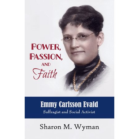 Power  Passion  and Faith: Emmy Evald Carlsson  Suffragist and Social Activist  (Paperback)