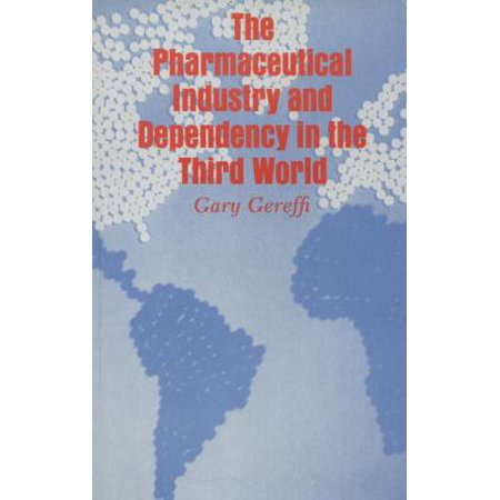 The Pharmaceutical Industry and Dependency in the Third World (Princeton Legacy Library  4964) (Paperback - Used)