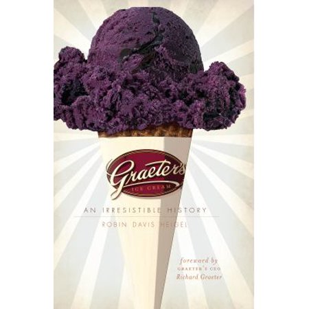 Graeter S Ice Cream: an Irresistible History (Hardcover - Used)