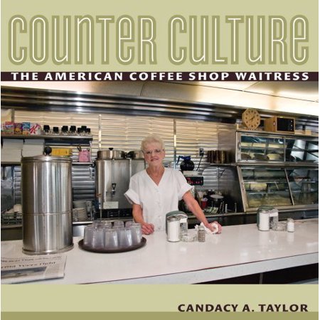 Pre-Owned Counter Culture: the American Coffee Shop Waitress Paperback 080147440X 9780801474408 Candacy Taylor