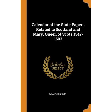 Calendar of the State Papers Related to Scotland and Mary  Queen of Scots 1547-1603 (Hardcover)