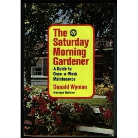 Pre-Owned the Saturday Morning Gardener;: a Guide to Once-a-week Maintenance Hardcover 0026321009 9780026321006 Donald Wyman