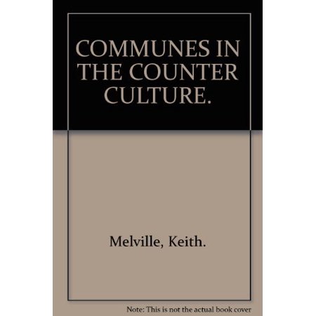 Communes in the Counter Culture: Origins  Theories  Styles of Life.  Pre-Owned Paperback 0688060269 9780688060268 Keith Melville