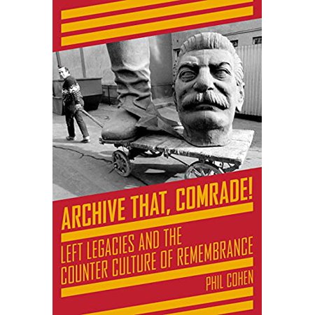 Archive That  Comrade!: Left Legacies and the Counter Culture of Remembrance KAIROS   Pre-Owned Paperback 1629635065 9781629635064 Phil Cohen