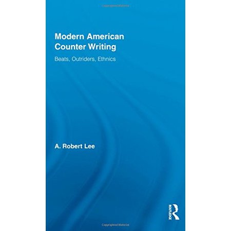 Modern American Counter Writing: Beats  Outriders  Ethnics Literary Criticism and Cultural Theory   Pre-Owned Hardcover 0415998115 9780415998116 a. Ro