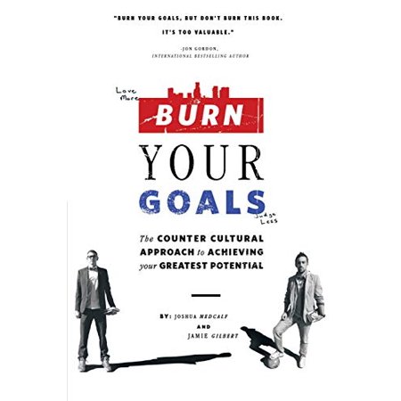 Burn Your Goals: the Counter Cultural Approach to Achieving Your Greatest Potential Paperback - USED - VERY GOOD Condition