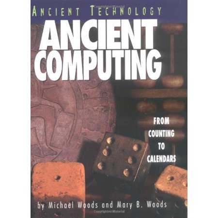 Pre-Owned Ancient Computing: from Counting to Calendars Ancient Technology Library Binding 0822529971 9780822529972 Michael Woods  Mary B. Woods