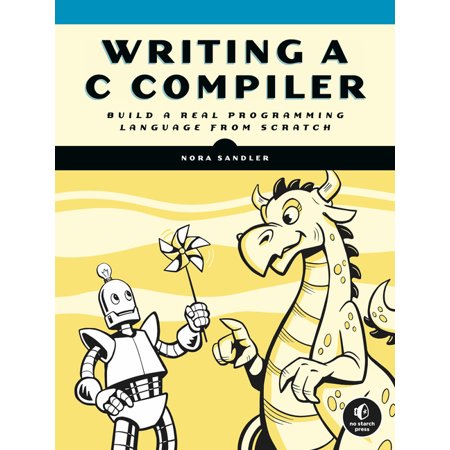 Writing a C Compiler - by Nora Sandler (Paperback)