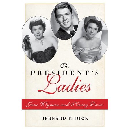 The Presidents Ladies: Jane Wyman and Nancy Davis  Pre-Owned (Hardcover) 1617039802 9781617039805 Bernard F. Dick