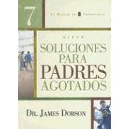 Siete Soluciones Para Padres Agotados/Seven Solutions for Exhausted Parents El Hogar Es Importante Spanish Edition   Pre-Owned Hardcover 0789913135 97