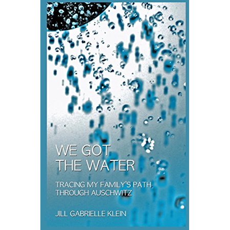 We Got the Water: Tracing My Family S Path Through Auschwitz Paperback - USED - VERY GOOD Condition
