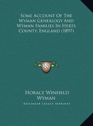 Some Account of the Wyman Genealogy and Wyman Families in Herts County  England (1897) (Hardcover) thumbnail