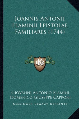 Joannis Antonii Flaminii Epistolae Familiares (1744) (Latin Edition)