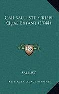 Caii Sallustii Crispi Quae Extant (1744) (Latin Edition)