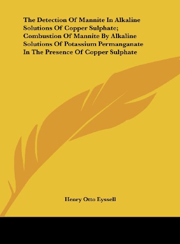 The Detection of Mannite in Alkaline Solutions of Copper Sulphate; Combustion of Mannite by Alkaline Solutions of Potassium Permanganate in the Presen thumbnail