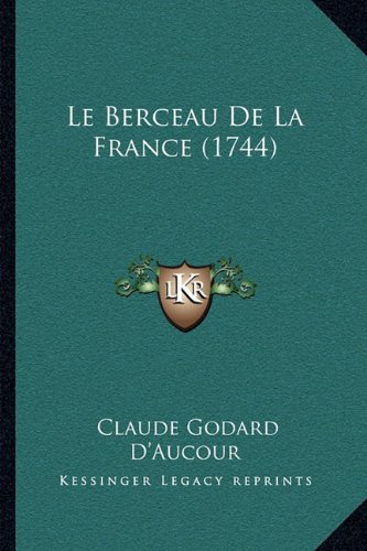 Le Berceau De La France (1744) (French Edition)