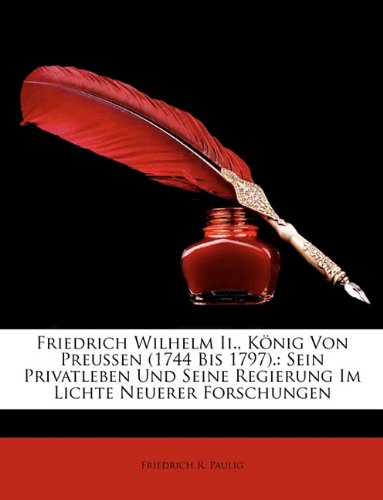 Friedrich Wilhelm Ii. Knig Von Preussen (1744 Bis 1797). Paperback | Indigo Chapters