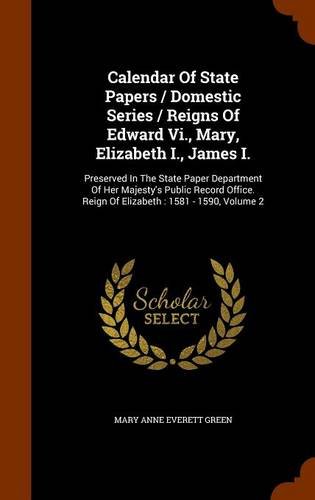 Calendar of State Papers / Domestic Series / Reigns of Edward Vi. Mary Elizabeth I. James I. Hardcover | Indigo Chapters