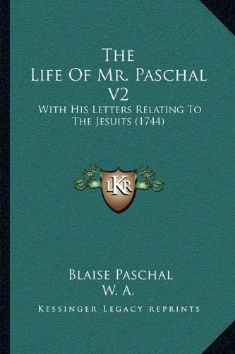 The Life of Mr. Paschal V2: with His Letters Relating to the Jesuits (1744)