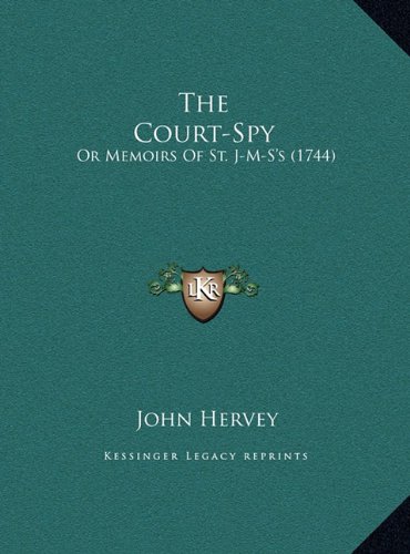 The Court-Spy: or Memoirs of St. J-M-S's (1744)