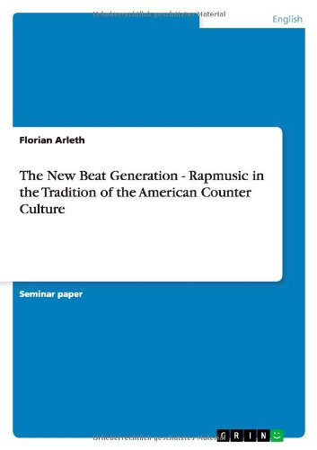 The New Beat Generation - Rapmusic in the Tradition of the American Counter Culture