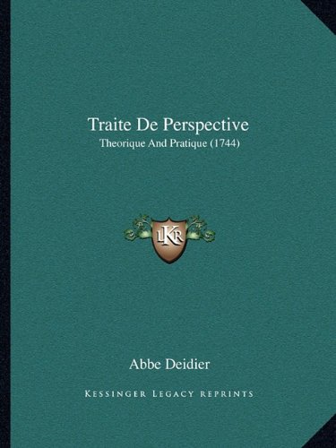 Traite De Perspective: Theorique and Pratique (1744) (French Edition)