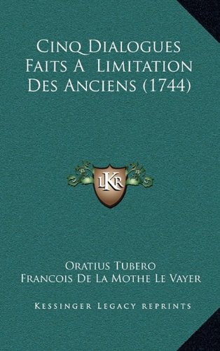 Cinq Dialogues Faits a  Limitation Des Anciens (1744) (French Edition)
