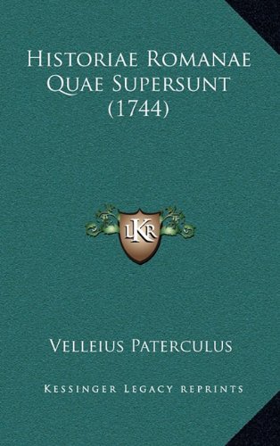 Historiae Romanae Quae Supersunt (1744) (Italian Edition)