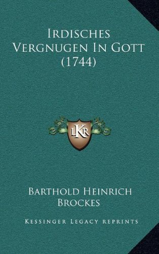 Irdisches Vergnugen in Gott (1744) (German Edition)