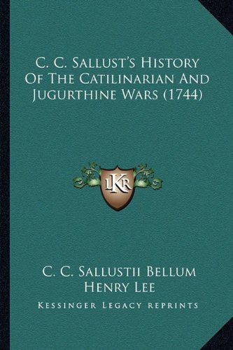 C. C. Sallust's History of the Catilinarian and Jugurthine Wars (1744)