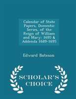 Calendar of State Papers Domestic Series of the Reign of William and Mary Paperback | Indigo Chapters
