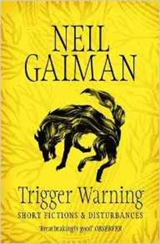 Trigger Warning: Short Fictions and Disturbances (Paperback) by Neil Gaiman
