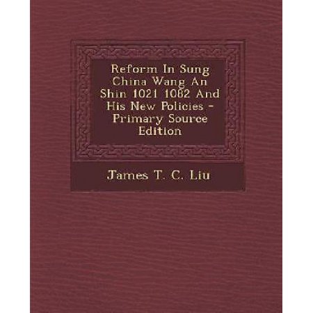 Reform in Sung China Wang an Shin 1021 1082 and His New Policies - Primary Source Edition Paperback | Indigo Chapters