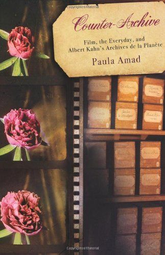 By Paula Amad Counter-Archive: Film, the Everyday, and Albert Kahn's Archives De La PlanÇùte (Film and Culture Ser [Paperback]
