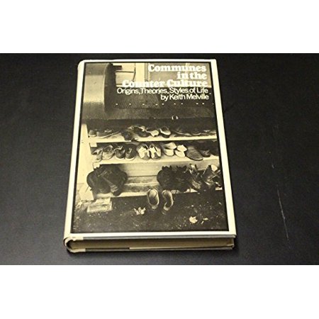 Communes in the Counter Culture: Origins  Theories  Styles of Life  Pre-Owned Hardcover B0014UKM9E Keith Melville